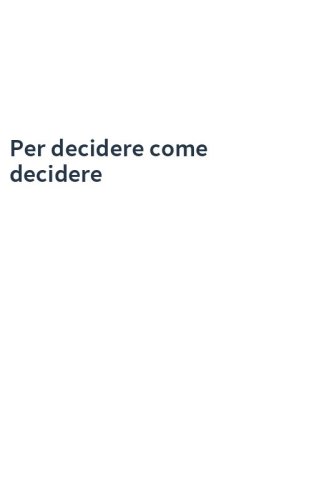 Per decidere come decidere