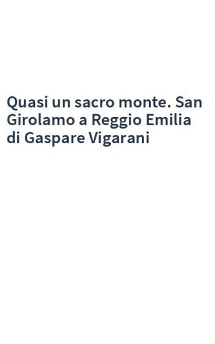 Quasi un sacro monte. San Girolamo a Reggio Emilia di Gaspare Vigarani