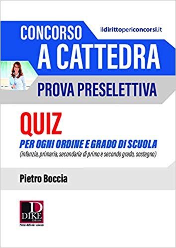 Concorso a cattedra. Prova preselettiva. Quiz per ogni ordine e grado di scuola