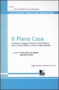 Il piano casa. Commento organico all'intesa Stato-Regioni del 31 marzo 2009 e a tutte le leggi regionali