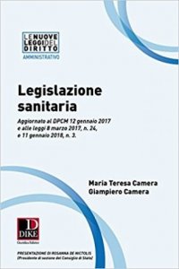 Legislazione sanitaria. Aggiornato al DPCM 12 gennaio 2017 e alle leggi 8 marzo 2017, n. 24, e 11 gennaio 2018, n. 3