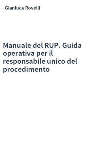 Manuale del RUP. Guida operativa per il responsabile unico del procedimento