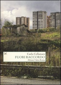 Fuori raccordo. Abitare l'altra Roma
