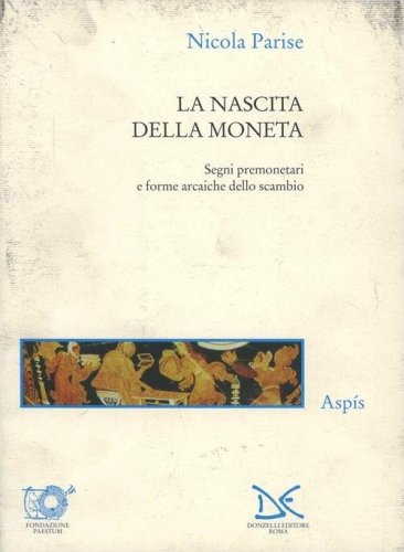La nascita della moneta. Segni premonetari e forme arcaiche dello scambio