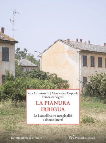 La pianura irrigua. La Lomellina tra marginalità e risorse latenti