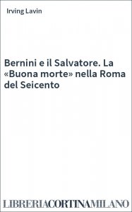 Bernini e il Salvatore. La «Buona morte» nella Roma del Seicento
