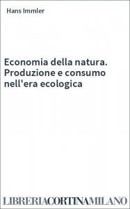 Economia della natura. Produzione e consumo nell'era ecologica