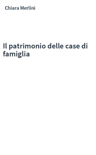 Il patrimonio delle case di famiglia