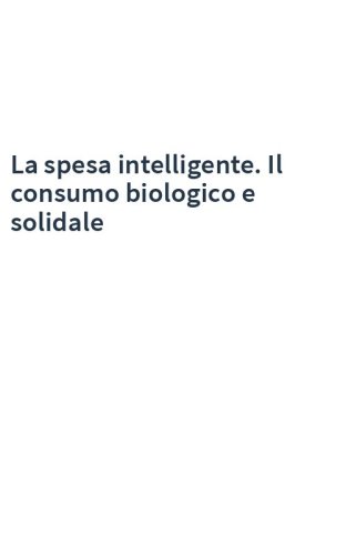 La spesa intelligente. Il consumo biologico e solidale