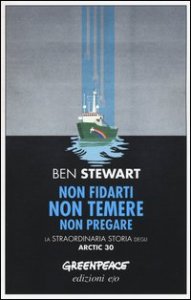 Non fidarti non temere non pregare. La straordinaria storia degli Artic 30