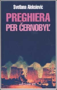 Preghiera per Cernobyl'. Cronaca del futuro