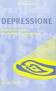 Depressione. Guida per chi ne soffre, per i familiari e gli operatori