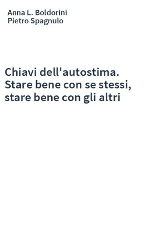 Chiavi dell'autostima. Stare bene con se stessi, stare bene con gli altri