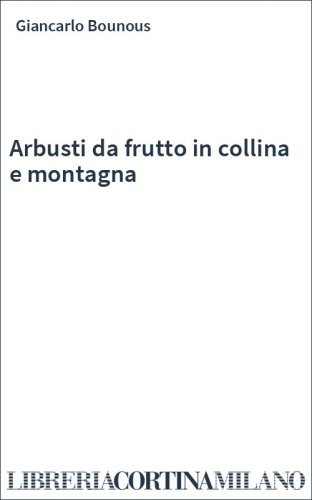 Arbusti da frutto in collina e montagna