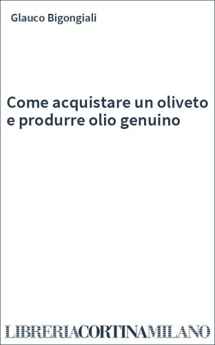 Come acquistare un oliveto e produrre olio genuino