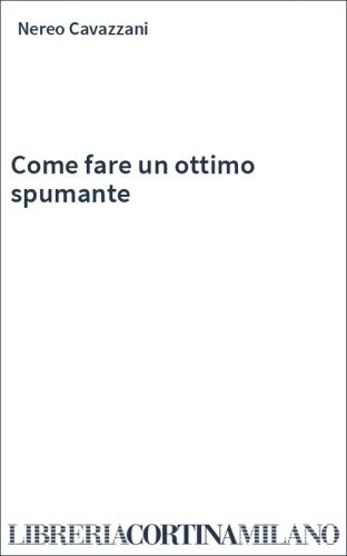 Come fare un ottimo spumante