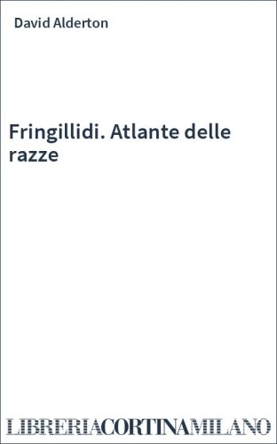 Fringillidi. Atlante delle razze