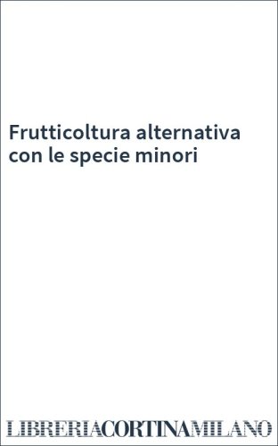 Frutticoltura alternativa con le specie minori