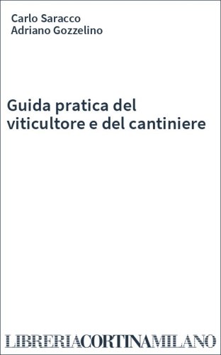 Guida pratica del viticultore e del cantiniere