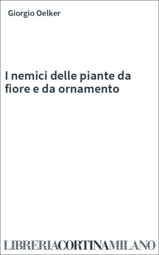 I nemici delle piante da fiore e da ornamento