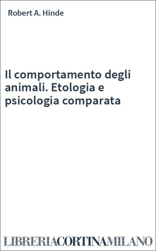 Il comportamento degli animali. Etologia e psicologia comparata