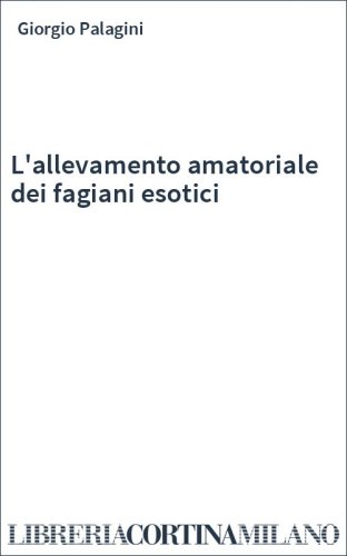 L'allevamento amatoriale dei fagiani esotici