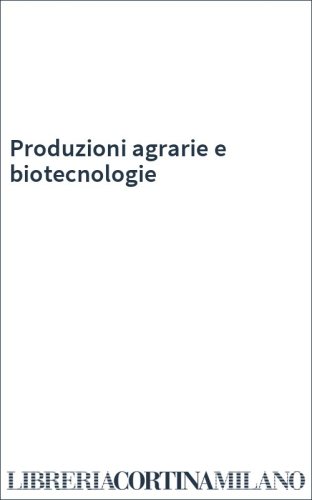 Produzioni agrarie e biotecnologie