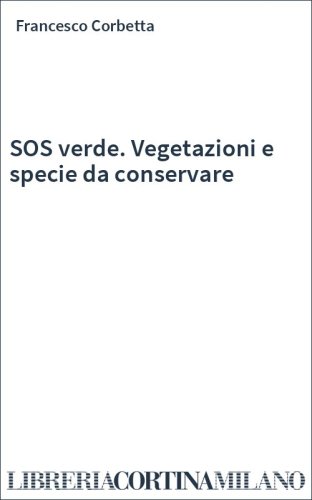 SOS verde. Vegetazioni e specie da conservare