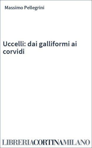 Uccelli: dai galliformi ai corvidi