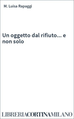 Un oggetto dal rifiuto... e non solo