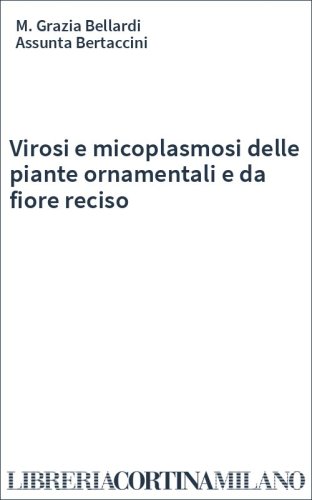 Virosi e micoplasmosi delle piante ornamentali e da fiore reciso