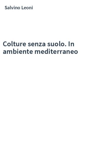 Colture senza suolo. In ambiente mediterraneo