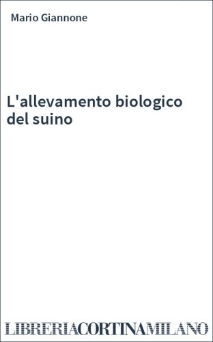L'allevamento biologico del suino