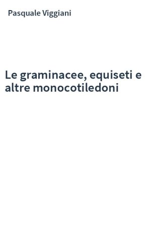 Le graminacee, equiseti e altre monocotiledoni