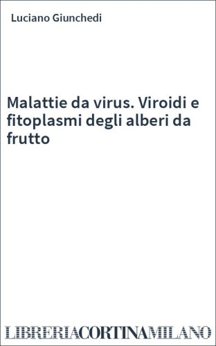 Malattie da virus. Viroidi e fitoplasmi degli alberi da frutto
