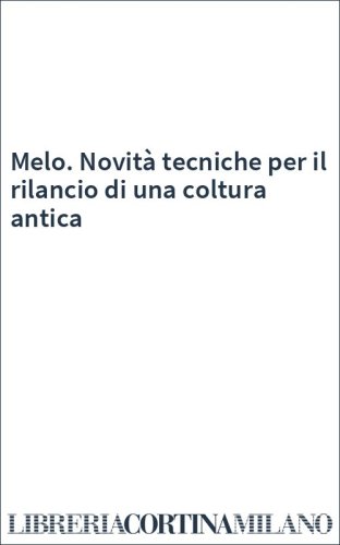 Melo. Novità tecniche per il rilancio di una coltura antica