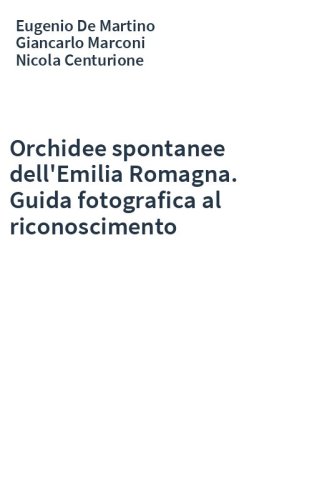 Orchidee spontanee dell'Emilia Romagna. Guida fotografica al riconoscimento