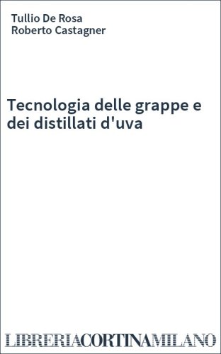 Tecnologia delle grappe e dei distillati d'uva