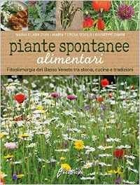 Piante spontanee alimentari. Fitoalimurgia del basso Veneto tra storia, cucina e tradizioni