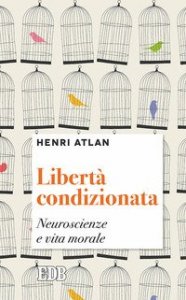 Libertà condizionata. Neuroscienze e vita morale