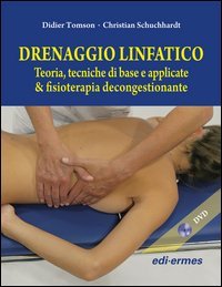 Drenaggio linfatico. Teoria, tecniche di base e applicate & fisioterapia decongestionante