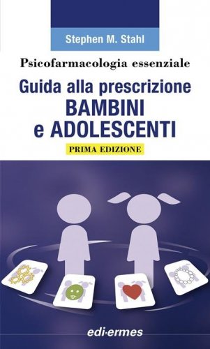 Psicofarmacologia essenziale. Guida alla prescrizione bambini e adolescenti