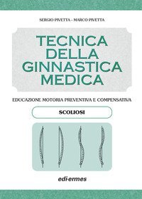 Tecnica della ginnastica medica: scoliosi. Educazione motoria preventiva e compensativa. Scoliosi