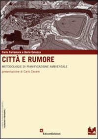 Città e rumore. Metodologie di pianificazione ambientale