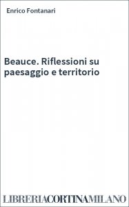 Beauce. Riflessioni su paesaggio e territorio