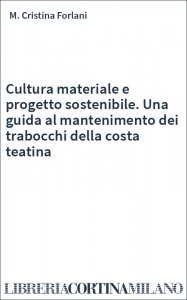 Cultura materiale e progetto sostenibile. Una guida al mantenimento dei trabocchi della costa teatina