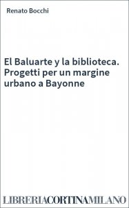 El Baluarte y la biblioteca. Progetti per un margine urbano a Bayonne