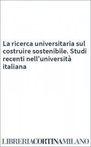 La ricerca universitaria sul costruire sostenibile. Studi recenti nell'università italiana