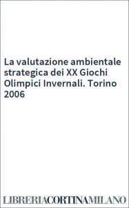 La valutazione ambientale strategica dei XX Giochi Olimpici Invernali. Torino 2006