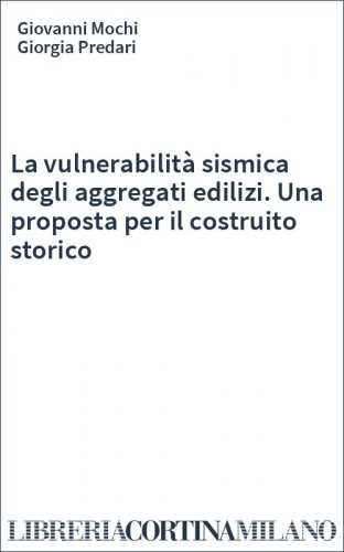 La vulnerabilità sismica degli aggregati edilizi. Una proposta per il costruito storico